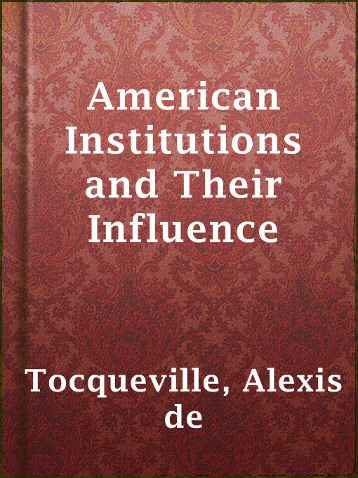 Title details for American Institutions and Their Influence by Alexis de Tocqueville - Available